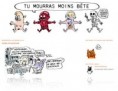 Tu mourras moins bête